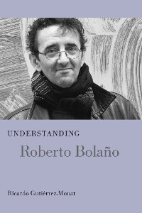 Cover Understanding Roberto Bolano