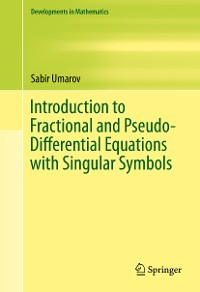 Cover Introduction to Fractional and Pseudo-Differential Equations with Singular Symbols