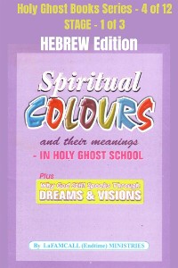 Cover Spiritual colours and their meanings - Why God still Speaks Through Dreams and visions - HEBREW EDITION