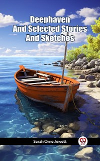 Cover Deephaven And Selected Stories And Sketches