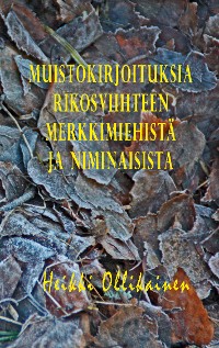Cover Muistokirjoituksia rikosviihteen merkkimiehistä ja niminaisista