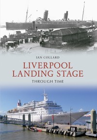Cover Liverpool Landing Stage Through Time