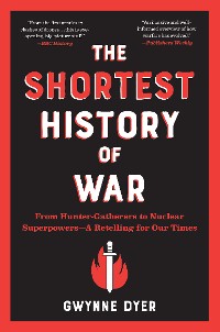 Cover The Shortest History of War: From Hunter-Gatherers to Nuclear Superpowers - A Retelling for Our Times (Shortest History)
