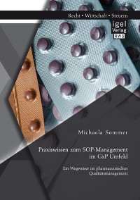 Cover Praxiswissen zum SOP-Management im GxP Umfeld: Ein Wegweiser im pharmazeutischen Qualitätsmanagement