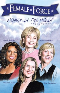 Cover Female Force: Women in the Media: Oprah, Barbara Walters, Ellen DeGeneres & Meredith Vieira