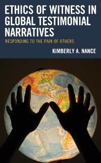 Cover Ethics of Witness in Global Testimonial Narratives
