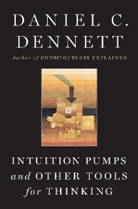 Cover Intuition Pumps And Other Tools for Thinking