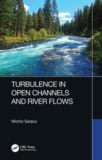 Cover Turbulence in Open Channels and River Flows