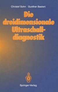 Cover Die dreidimensionale Ultraschalldiagnostik