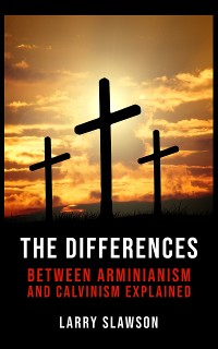 Cover The Differences Between Arminianism and Calvinism Explained