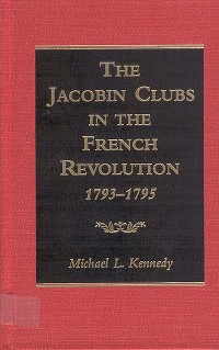 Cover The Jacobin Clubs in the French Revolution, 1793-1795