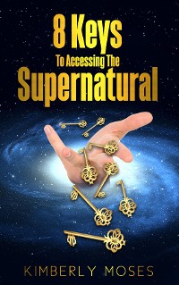 Cover 8 Keys To Accessing The Supernatural