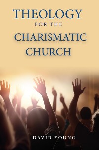 Cover Theology For the Charismatic Church