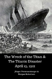 Cover The Wreck of the Titan & The Titanic Disaster April 15, 1912