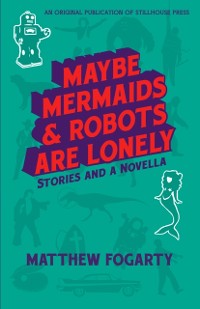 Cover Maybe Mermaids & Robots Are Lonely