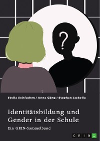 Cover Identitätsbildung und Gender in der Schule. Zur sozialen Konstruktion von Geschlecht bei Kindern und Jugendlichen