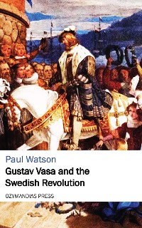 Cover Gustav Vasa and the Swedish Revolution