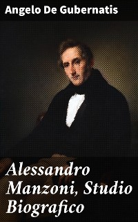 Cover Alessandro Manzoni, Studio Biografico