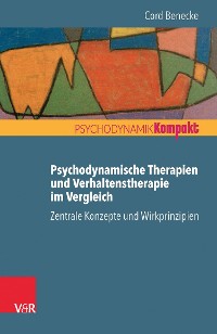 Cover Psychodynamische Therapien und Verhaltenstherapie im Vergleich: Zentrale Konzepte und Wirkprinzipien