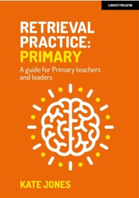 Cover Retrieval Practice Primary: A guide for primary teachers and leaders