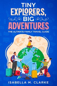 Cover Tiny Explorers, Big Adventures