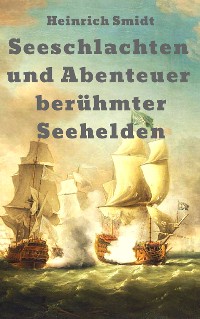 Cover Seeschlachten und Abenteuer berühmter Seehelden: Das Buch der Admirale