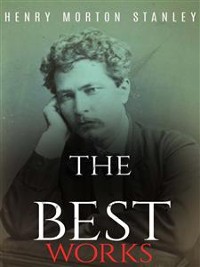 Cover Henry Morton Stanley: The Best Works