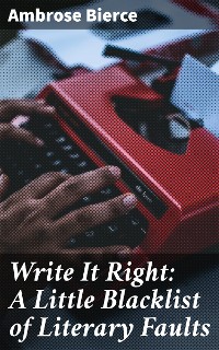 Cover Write It Right: A Little Blacklist of Literary Faults