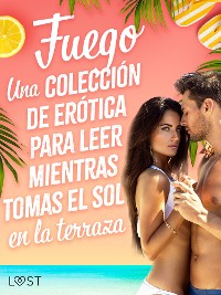 Cover Fuego: Una colección de erótica para leer mientras tomas el sol en la terraza