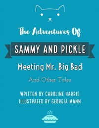 Cover Adventures of Sammy and Pickle: Meeting Mr. Big Bad and Other Tales