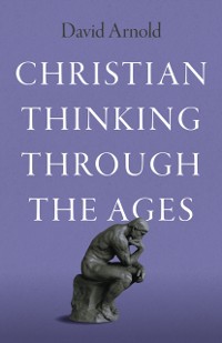 Cover Christian Thinking through the Ages