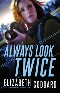 Cover Always Look Twice (Uncommon Justice Book #2)