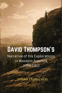 Cover David Thompson's  Narrative of His Explorations  in Western America, 1784-1812