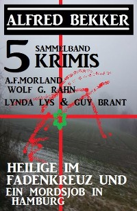 Cover Heilige im Fadenkreuz und ein Mordsjob in Hamburg: 5 Krimis