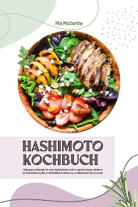 Cover Hashimoto Kochbuch: 500 gesunde Rezepte für mehr Wohlbefinden und Energie (Die besten Gerichte zur Unterstützung deiner Schilddrüse und Linderung von Hashimoto-Symptomen)