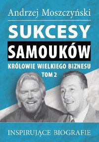 Cover Sukcesy samouków - Królowie wielkiego biznesu. Tom 2