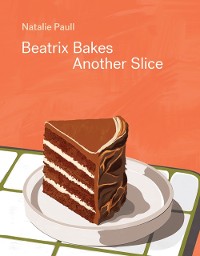 Cover Beatrix Bakes: Another Slice