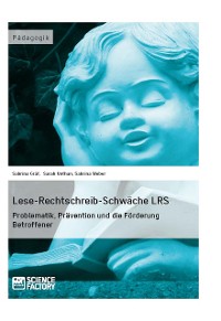 Cover Lese-Rechtschreib-Schwäche LRS. Problematik, Prävention und die Förderung Betroffener