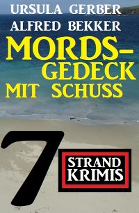 Cover Mordsgedeck mit Schuss: 7 Strand Krimis