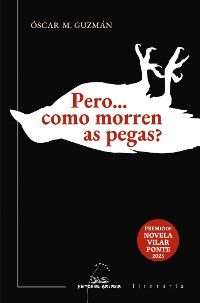 Cover Pero... como morren as pegas? (V PREMIO VILAR PONTE DE NOVELA 2023)