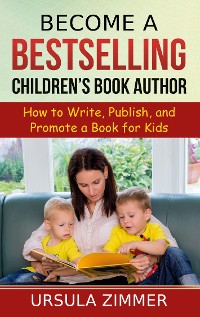 Cover Become A Bestselling Children's Book Author