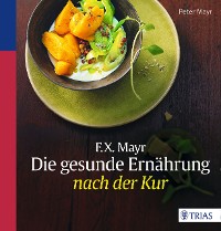Cover F.X. Mayr: Die gesunde Ernährung nach der Kur