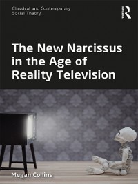 Cover The New Narcissus in the Age of Reality Television