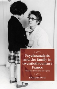 Cover Psychoanalysis and the family in twentieth-century France