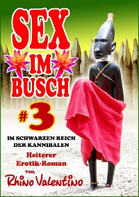 Cover Sex im Busch 3 Im schwarzen Reich der Kannibalen
