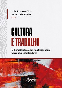 Cover Cultura e Trabalho: Olhares Múltiplos Sobre a Experiência Social dos Trabalhadores