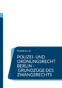 Cover Polizei- und Ordnungsrecht Berlin - Grundzüge des Zwangsrechts