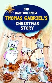 Cover Sir Bartholomew Thomas Gabriel's Christmas Story