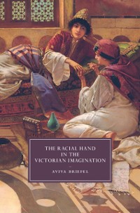 Cover Racial Hand in the Victorian Imagination
