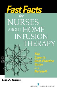 Cover Fast Facts for Nurses about Home Infusion Therapy